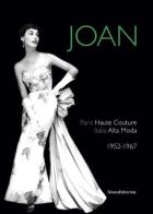 Joan. Paris haute couture. Italia alta moda 1952-1967. Ediz. italiana e inglese edito da Silvana