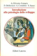 Introduzione alla psicologia dello sviluppo di Anna Oliverio Ferraris, Domenico Bellacicco, Angela Costabile edito da Laterza