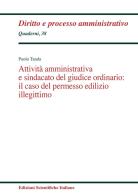 Attività amministrativa e sindacato del giudice ordinario: il caso del permesso edilizio illegittimo di Paolo Tanda edito da Edizioni Scientifiche Italiane