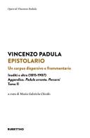 Epistolario. Un corpus dispersivo e frammentario. Inediti e altro (1815-1907) vol. 2 di Vincenzo Padula edito da Rubbettino