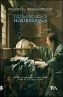 L' ultima profezia di Nostradamus di Dominique Nobécourt, Jerome Nobécourt edito da TEA