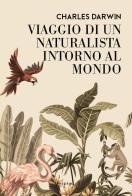 Viaggio di un naturalista intorno al mondo di Charles Darwin edito da Edizioni Theoria