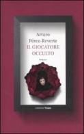Il giocatore occulto di Arturo Pérez-Reverte edito da Marco Tropea Editore