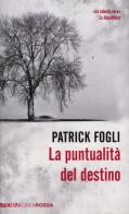 La puntualità del destino di Patrick Fogli edito da Piemme