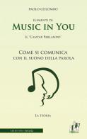 Music in you. Il cantar parlando. Come si comunica con il suono della parola di Paolo Colombo edito da ABEditore