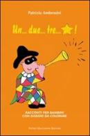 Un... due... tre... stella. Racconti per bambini con disegni da colorare di Patrizia Ambrosini edito da Macchione Editore