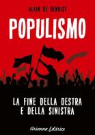 Populismo. La fine della destra e della sinistra di Alain de Benoist edito da Arianna Editrice