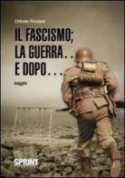 Il fascismo; la guerra... e dopo... di Orlindo Riccioni edito da Booksprint