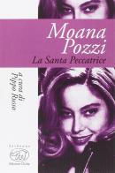 Moana Pozzi. La santa peccatrice di Pippo Russo edito da Edizioni Clichy