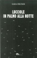 Lucciole in palmo alla notte di Sara Fruner edito da Supernova