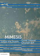 Mimesis. Cultura, arte, società di Gunter Gebauer, Christoph Wulf edito da Bononia University Press