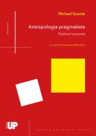 Antropologia pragmatista. Padova lectures di Michael Quante edito da Padova University Press