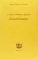 Le idee, i numeri, l'ordine. La dottrina della «Mathesis universalis» dall'Accademia antica al Neoplatonismo di Linda M. Napolitano Valditara edito da Bibliopolis