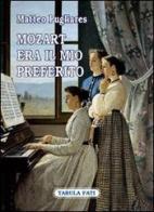Mozart era il mio preferito di Matteo Pugliares edito da Tabula Fati