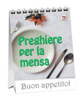 Preghiere per la mensa. Buon appetito! di Bruno Ferrero edito da ISG Edizioni