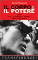 Il corpo & il potere. «Salò o le 120 giornate di Sodoma» di Pier Paolo Pasolini di Erminia Passannanti edito da Joker