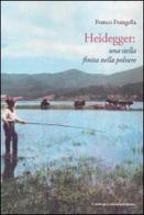 Heidegger: una stella finita nella polvere di Franco Frangella edito da Calabria Letteraria