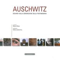 Auschwitz. Sguardi dalla generazione della postmemoria di Marco Maggi edito da Le Château Edizioni