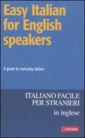 Easy Italian for English speakers. A guide to everyday Italian edito da Vallardi A.