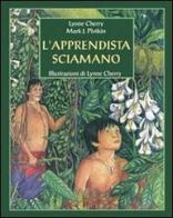 L' apprendista sciamano. Un nuovo racconto dalla foresta amazzonica di Lynne Cherry, Mark J. Plotkin edito da Il Punto d'Incontro