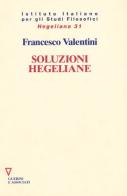 Soluzioni hegeliane di Francesco Valentini edito da Guerini e Associati