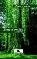 Zone d'ombra di Marta Folcia edito da Edizioni Creativa