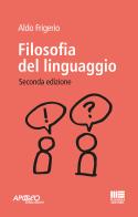 Filosofia del linguaggio di Aldo Frigerio edito da Apogeo Education