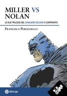 Miller vs Nolan. Le due trilogie del Cavaliere Oscuro a confronto di Francesca Perozziello edito da Alter Ego