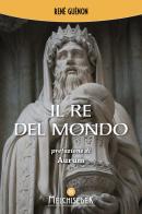 Il re del mondo di René Guénon edito da Melchisedek