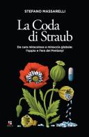 La coda di Straub. Da cura miracolosa a minaccia globale. L'oppio e l'era del Fentanyl di Stefano Massarelli edito da Piano B
