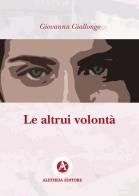 Le altrui volontà di Giovanna Giallongo edito da Aletheia Editore