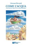 Come l'acqua. Scritti italiani per nipoti che non parlano portoghese. Ediz. integrale di Giovanni Ricciardi edito da Officine Editoriali