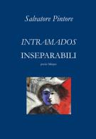 Intramados-Inseparabili. Ediz. bilingue di Salvatore Pintore edito da Autopubblicato
