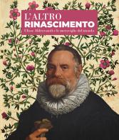 L' altro Rinascimento. Ulisse Aldrovandi e le meraviglie del mondo edito da Bologna University Press