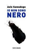 Io non sono nero di Aziz Sawadogo edito da Porto Seguro