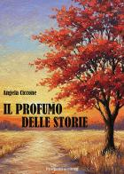 Il profumo delle storie di Angela Ciccone edito da Prospettiva Editrice