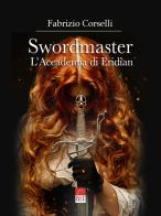 Swordmaster. L'Accademia di Eridian di Fabrizio Corselli edito da Brè
