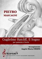 Guglielmo Ratcliff. Il sogno. Per quintetto d'archi. Partitura di Pietro Mascagni edito da Accademia2008