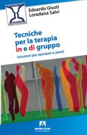 Tecniche per la terapia in e di gruppo di Edoardo Giusti, Loredana Salvi edito da Armando Editore