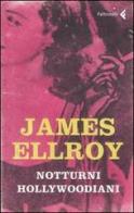 Notturni hollywoodiani di James Ellroy edito da Feltrinelli