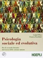 Psicologia sociale ed evolutiva. Per il biennio del Liceo delle scienze umane di Luigi D'Isa, Franca Foschini edito da Hoepli