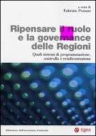 Ripensare il ruolo e la governance delle regioni. Quali sistemi di programmazione, controllo e rendicontazione edito da EGEA