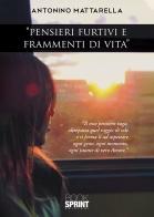 «Pensieri furtivi e frammenti di vita» di Antonino Mattarella edito da Booksprint