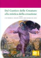 Dal Cantico delle Creature alla mistica della creazione. Atti del 4° Convegno internazionale di mistica cristiana (Assisi, 29-30 settembre 2017) edito da Libreria Editrice Vaticana