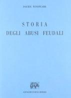 Storia degli abusi feudali (rist. anast.) di Davide Winspeare edito da Forni
