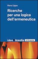 Ricerche per una logica dell'ermeneutica di Hans Lipps edito da Città Nuova