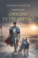 Imperium. Origini di un impero di Daniele De Dilectis edito da Bookroad