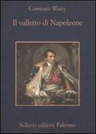 Il valletto di Napoleone di Louis-Constant Wairy edito da Sellerio Editore Palermo