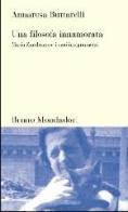 Una filosofa innamorata. Maria Zambrano e i suoi insegnamenti di Annarosa Buttarelli edito da Mondadori Bruno