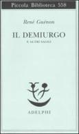 Il Demiurgo e altri saggi di René Guénon edito da Adelphi
